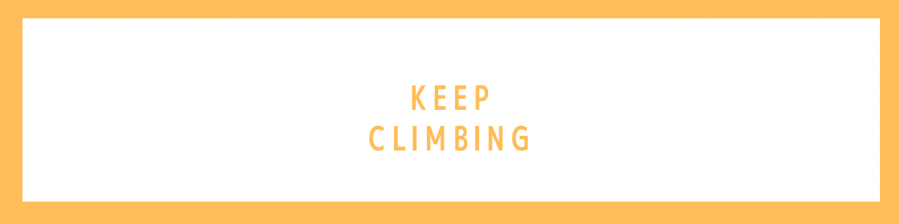 Keep climbing